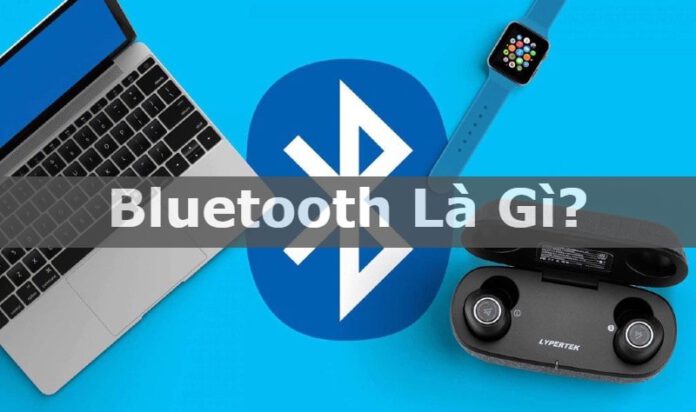 Bluetooth là gì? Sự khác nhau của Bluetooth và NFC