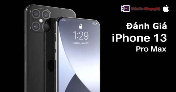 Đánh giá iPhone 13 Pro Max: Một chiếc điện thoại đỉnh cao