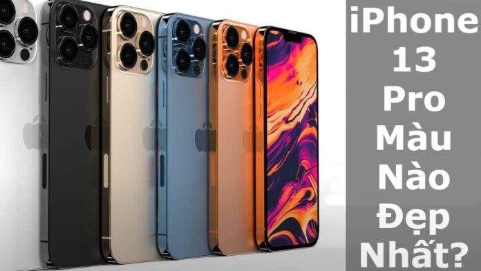 iPhone 13 Pro màu nào đẹp nhất? Bạn nên chọn màu nào?